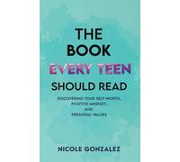Nicole Gonzalez The Book Every Teen Should Read (Poche)