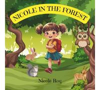 Nicole In The Forest: A cute story book about a little girl's adventure in the big forest