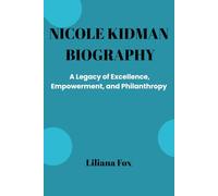 NICOLE KIDMAN BIOGRAPHY: Early life, Achievement and Legacy