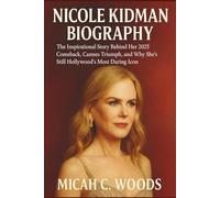 NICOLE KIDMAN BIOGRAPHY: The Inspirational Story Behind Her 2025 Comeback, Cannes Triumph, and Why She’s Still Hollywood’s Most Daring Icon