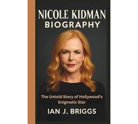 NICOLE KIDMAN BIOGRAPHY: The Untold Story of Hollywood’s Enigmatic Star