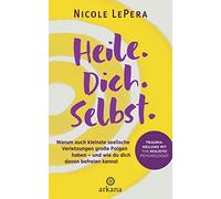 Nicole LePera E Heile. Dich. Selbst.: Warum auch kleinste seelische Verl (Relié)