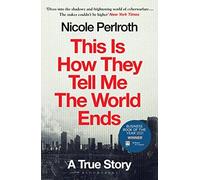 Nicole Perlroth - This Is How They Tell Me the World Ends A True Sto - E245z