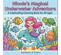 Nicole's Magical Underwater Adventure: A Captivating Coloring Book for All Ages