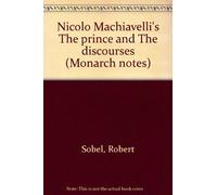 Nicolo Machiavelli's The prince and The discourses (Monarch notes)