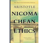 Nicomachean Ethics: The Illustrated Scholarly Edition