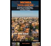 NICOSIA TRAVEL GUIDE 2026: The World’s Last Divided Capital - History, Culture, and Hidden Gems in the Heart of Cyprus