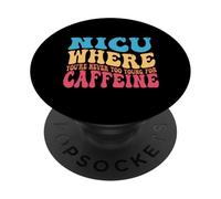 NICU When You're Never Too Too Young for Caffeine Nicu Nurse PopSockets PopGrip Adhésif