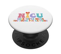 NICU When You're Never Too Too Young for Caffeine Nicu Nurse PopSockets PopGrip Adhésif