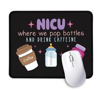 NICU Where We Pop Bottles and Drink Caféine Tapis de souris amusant pour bureau, cadeau de bureau pour personnel de soins intensifs néonatal, cadeau d'anniversaire pour infirmière néonatale médecin