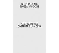 Nido-uovo-ali. Costruire una casa