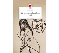 Nie genug und doch zu viel. Life is a Story - story.one