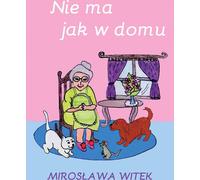 Nie ma jak w domu - Mirosława Witek (Histoires pour enfants en polonais)