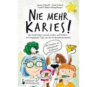 Nie mehr Karies! Wie Kinderzähne gesund werden und bleiben: mit Prophylaxe-Tipps aus der Kinderzahnarztpraxis und ausführlichem Rezepte-Teil zu ... für Familien" Band 8 - Rituale-Buch.de