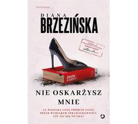 Nie oskarżysz mnie - Diana Brzezińska (Buch auf Polnisch)