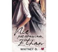 Nie pozdrawiam, Ethan - Whitney G. (livre en polonais)