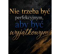 Nie trzeba być perfekcyjnym, aby być wyjątkowym: Notes motywacyjny w linie: duży elegancki notatnik do rozwoju osobistego i codziennych notatek | 120 stron, format 8x10 cali