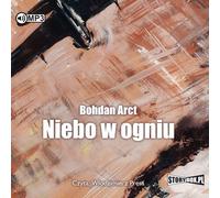 Niebo w ogniu - Bohdan Arct (livre audio en polonais)