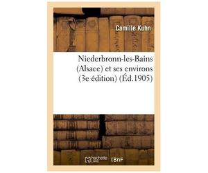 Niederbronn-Les-Bains (Alsace) Et Ses Environs (3e Édition)