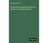 Niederdeutsche Geistliche Lieder und Sprüche aus dem Münsterlande