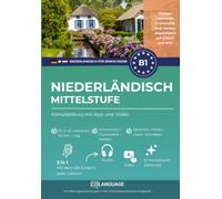 Niederländisch lernen B1 Mittelstufe. Kompletter Kurs mit App und Video: Niederländisch B1 lernen mit Dialogen, Grammatik, Übungen & Audio. Ideal für ... Vorbereitung auf NT2- und CNaVT-Prüfungen.
