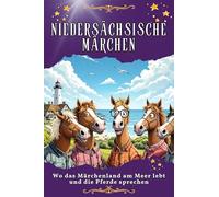 Niedersächsische Märchen: Wo das Märchenland am Meer lebt und die Pferde sprechen. Genial lustiges Humorbuch - das perfekte Geschenk für Weihnachten und Geburtstag