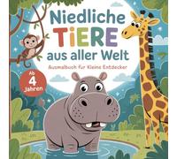 Niedliche Tiere aus aller Welt Malbuch für Kinder ab 4 Jahren mit 50 faszinierenden Ausmalbildern