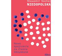 Niedopolska. Un nouveau regard sur les territoires récupérés