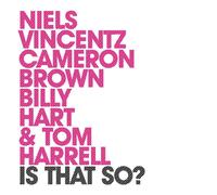 Niels Vincentz/Cameron Brown/Billy Hart/Tom Harrell Is That So? (CD) Album