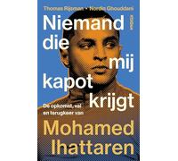 Niemand die mij kapot krijgt: De opkomst, val en terugkeer van Mohamed Ihattaren