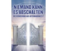 Niemand kann es abschalten: Die Verheißung aus Offenbarung 3,7
