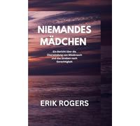 Niemandes Mädchen: Ein Bericht über die Überwindung von Missbrauch und das Streben nach Gerechtigkeit