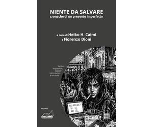 Niente da salvare. Cronache di un presente imperfetto