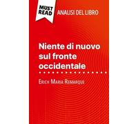 Niente Di Nuovo Sul Fronte Occidentale Di Erich Maria Remarque (Analisi Del Libro) - Analisi Completa E Sintesi Dettagliata Del Lavoro