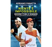 Niente è impossibile. Berrettini e Sinner: la nuova Età dell’Oro del tennis italiano