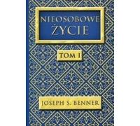 Nieosobowe Życie Tom 1 - Joseph S. Benner (livre en polonais)
