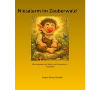 Niesalarm im Zauberwald: Die Abenteuer des Wald- und Wiesentrolls Theobaldo