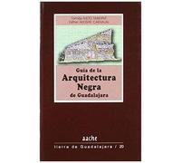 Nieto Taberné, T: Guía De La Arquitectura Negra De Guadalaja