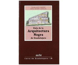 Nieto Taberné, T: Guía De La Arquitectura Negra De Guadalaja