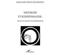 NIETZCHE ET SCHOPENHAUER : encore toujours la prédestination - encore et toujours la prédestination - Marie-José Pernin - L'harmattan - Livre