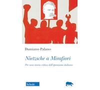 Nietzsche a Mirafiori. Per una storia critica dell'operaismo italiano