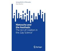 Nietzsche and the Aesthetic: The Act of Creation in the 'Gay Science'