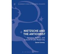 Nietzsche And The Antichrist: Religion, Politics, And Culture In Late Modernity