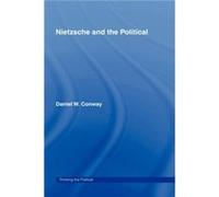 Nietzsche and the Political by Daniel Conway Conway, Daniel W., Conway, Daniel (Auteur)
