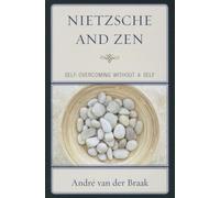Nietzsche and Zen: Self Overcoming Without a Self