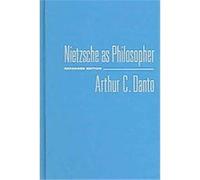 Nietzsche As Philosopher, Columbia Classics in Philosophy Arthur Danto (Auteur)