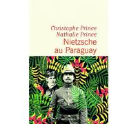 Nietzsche au Paraguay Nathalie Prince (Auteur), Christophe Prince (Auteur)