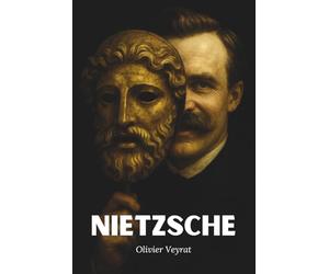 Nietzsche : ce qu'il faut vraiment savoir: Découvrez comment Nietzsche a dynamité les fondements de la morale, de la vérité et de Dieu pour ouvrir un espace brut de création