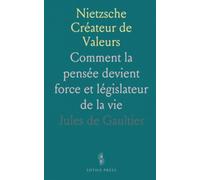 Nietzsche Créateur de Valeurs: Comment la pensée devient force et législateur de la vie