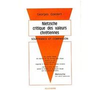 Nietzsche - critique des valeurs chretiennes - souffrance et compassion Georges Goedert (Auteur)